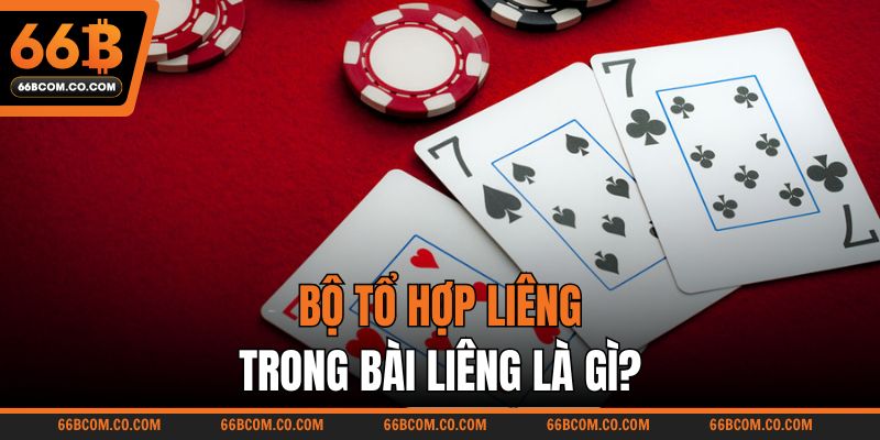 Bộ tổ hợp Liêng trong bài Liêng là gì?