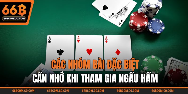 Các nhóm bài đặc biệt cần nhớ khi tham gia Ngầu Hầm