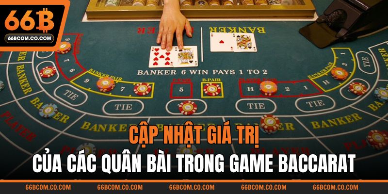 Cập nhật giá trị của các quân bài trong game Baccarat
