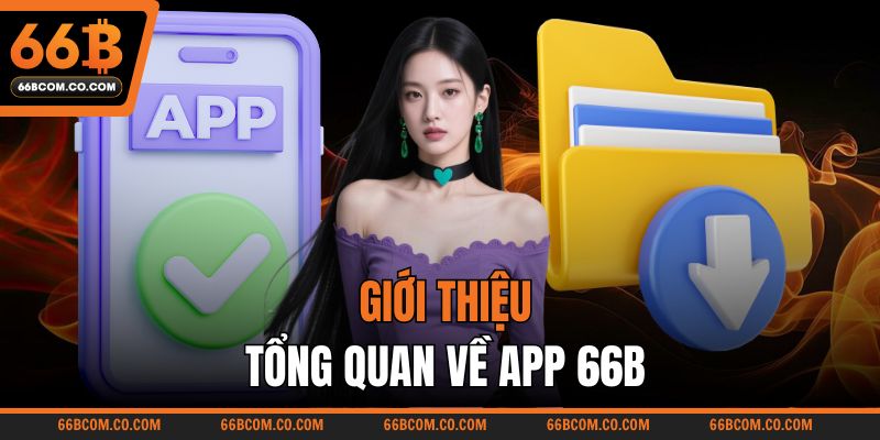 Giới thiệu tổng quan về app 66B