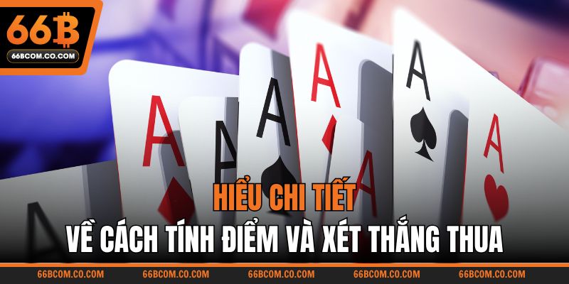 Hiểu chi tiết về cách tính điểm và xét thắng thua