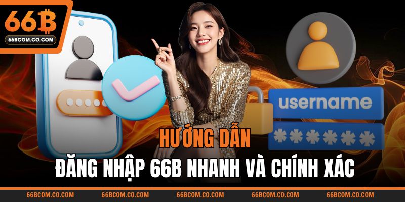 Hướng dẫn đăng nhập 66B nhanh và chính xác