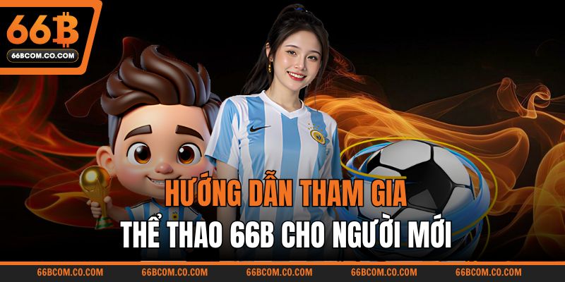 Hướng dẫn tham gia thể thao 66B cho người mới