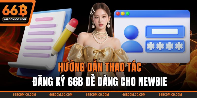 Hướng dẫn thao tác đăng ký 66B dễ dàng cho newbie