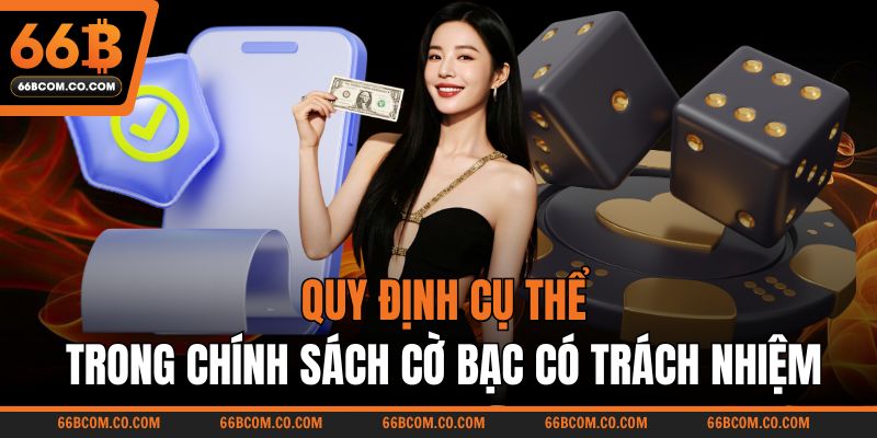 Quy định cụ thể trong chính sách cờ bạc có trách nhiệm
