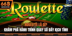 Roulette Là Gì? Khám Phá Hành Trình Quay Số Đầy Kịch Tính