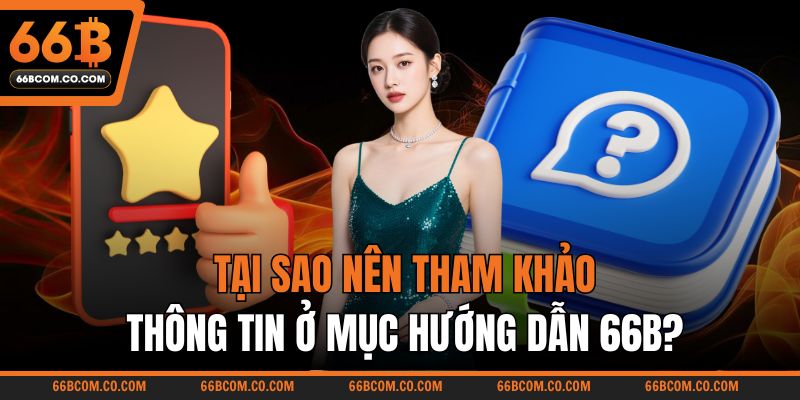 Tại sao nên tham khảo thông tin ở mục hướng dẫn 66B?